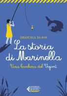 La storia di Marinella. Una bambina del Vajont di Emanuela Da Ros edito da Feltrinelli