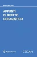 Appunti di diritto urbanistico di Enrico Follieri edito da CEDAM