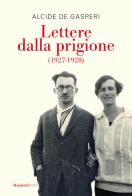 Lettere dalla prigione (1927-1928). Nuova ediz. di Alcide De Gasperi edito da Marietti 1820