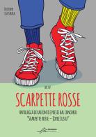 Scarpette rosse. Antologia dal I Concorso Letterario «Scarpette rosse. Joyce Lussu». Ediz. a colori edito da Le Mezzelane Casa Editrice
