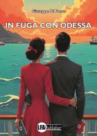 In fuga con Odessa di Giuseppe Di Fonzo edito da LFA Publisher