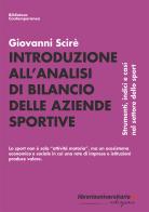 Introduzione all'analisi di bilancio delle aziende sportive. Strumenti, indici e casi nel settore dello sport di Giovanni Scirè edito da libreriauniversitaria.it