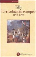 Le rivoluzioni europee 1492-1992 di Charles Tilly edito da Laterza