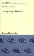 Antropologia filosofica. La peculiarità dell'umano in Scheler, Gehlen e Plessner di Maria Teresa Pansera edito da Mondadori Bruno