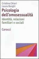Psicologia dell'omosessualità. Identità, relazioni familiari e sociali di Cristina Chiari, Laura Borghi edito da Carocci