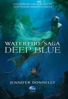 Deep Blue. Waterfire saga di Jennifer Donnelly edito da Disney Libri