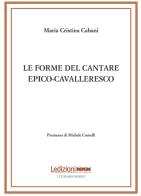 Le forme del cantare epico-cavalleresco di Maria Cristina Cabani edito da Ledizioni