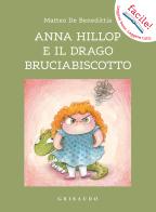 Anna Hillop e il drago bruciabiscotto. Ediz. illustrata di Matteo De Benedittis edito da Gribaudo