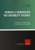 Norma e normalità nei disability studies. Riflessioni e analisi critica per ripensare la disabilità edito da Erickson
