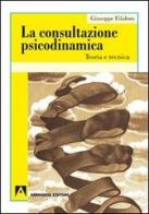 La consultazione psicodinamica. Teoria e tecnica di Giuseppe Filidoro edito da Armando Editore