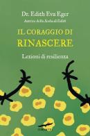 Il coraggio di rinascere. Lezioni di resilienza