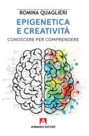 Epigenetica e creatività. Conoscere per comprendere di Romina Quaglieri edito da Armando Editore