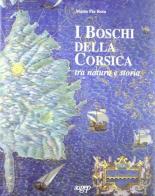 I boschi della Corsica. Tra natura e storia di M. Pia Rota edito da SAGEP