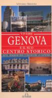 Vivere Genova e il suo centro storico. Sette itinerari per conoscere la superba di Vittorio Sirianni edito da De Ferrari