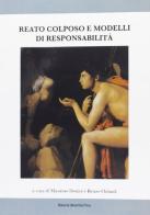 Reato colposo e modelli di responsabilità. Atti del Convegno (Ravenna, 23-24 marzo 2012) edito da Bononia University Press
