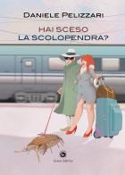 Hai sceso la scolopendra? di Daniele Pelizzari edito da Genesi Editrice