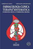 Farmacologia clinica e terapia sistematica in medicina critica e d'emergenza-urgenza di Christian Zanza, Yaroslava Longhitano edito da Idelson-Gnocchi