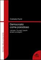 Democrazia come paradosso. Luhmann, Foucault e Canetti. Sentieri convergenti di Corrado Punzi edito da Pensa Multimedia