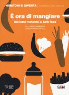 È ora di mangiare. Dal latte materno al junk food di Caterina Lombardo, Loredana Lucarelli edito da Gedi (Gruppo Editoriale)