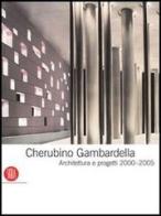 Cherubino Gambardella. Architettura e progetti 2000-2005 edito da Skira