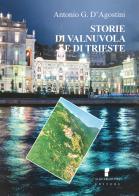 Storie di Valnuvola e di Trieste di Antonio G. D'Agostini edito da Francisci