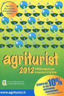Agriturist 2012. 1450 proposte per le vacanze in fattoria edito da AT