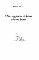 Il massaggiatore di salme ed altre storie di Mario Scalzi edito da ilmiolibro self publishing