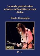 La scala pentatonica minore nella chitarra rock licks di Guido Campiglio edito da Youcanprint