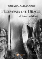 L' egemonia del drago. Il dominio dei mondi di Nunzia Alemanno edito da Youcanprint