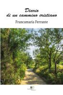 Diario di un cammino cristiano di Francamaria Ferrante edito da Europa Edizioni