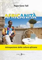Africanità. Introspezione della cultura africana di Pape Gora Tall edito da Cose d'Africa