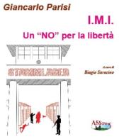 I.M.I. Un «NO» per la libertà di Giancarlo Parisi edito da Assist