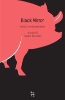 Black mirror. Distopia e antropologia digitale edito da Villaggio Maori