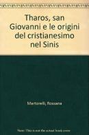 Tharos, san Giovanni e le origini del cristianesimo nel Sinis di Rossana Martorelli edito da Iskra