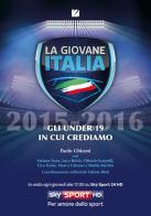 La giovane Italia 2015-2016. Gli under 19 in cui crediamo di Paolo Ghisoni edito da Zambon Edizioni