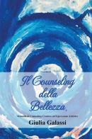 Il counseling della bellezza®. Manuale di counseling creativo ad espressione artistica di Giulia Galassi edito da Youcanprint