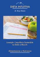 Dieta intuitiva. Linestyle: l'equilibrio sostenibile. La dieta a blocchi di Alessio Bray edito da Youcanprint