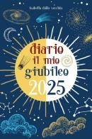 Diario il mio giubileo 2025 di Isabella Dalla Vecchia edito da Youcanprint