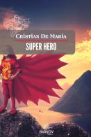 Super Hero di Cristian De Maria edito da Barkov