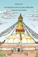 In viaggio con un lama tibetano. Insegnamenti e fatti quotidiani di Daniele Rista edito da Psiche