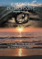 Il mare dei tuoi occhi di Antonio Pelliccia edito da Nonsolopoesie