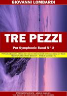 Tre pezzi. Per simphonic band n. 2. Partitura di Giovanni Lombardi edito da Studiomusicalicata edizioni musicali
