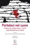 Portateci nel cuore. Lettere di condannate a morte nella Resistenza europea edito da 4Punte edizioni