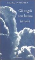 Gli angeli non hanno la coda di Laura Tangorra edito da Mondadori