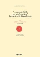 «... promete finirla per tuto Septembre»: Leonardo nella Sala delle Asse. LVI lettura vinciana di Maria Teresa Fiorio edito da Giunti Editore