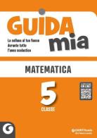 Guida mia. Matematica vol.5 edito da Giunti Scuola