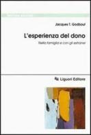 L' esperienza del dono. Nella famiglia e con gli estranei di Jacques T. Godbout edito da Liguori