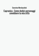 Capranica. Come dodici personaggi conobbero la mia città di Severino Mordacchini edito da StreetLib