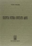 Statuta vetera civitatis Aquis (rist. anast. 1905) edito da Forni
