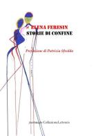 Storie di confine di Elena Feresin edito da Collezione Letteraria